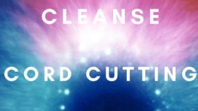 Cord cutting/cleanse 
